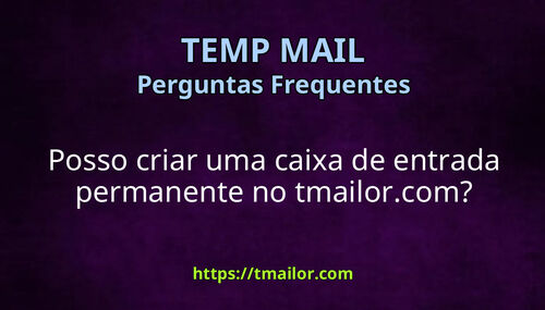 Posso criar uma caixa de entrada permanente no tmailorcom