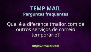 Qual é a diferença tmailorcom de outros serviços de correio temporário