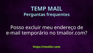 Posso excluir meu endereço de e-mail temporário no tmailorcom