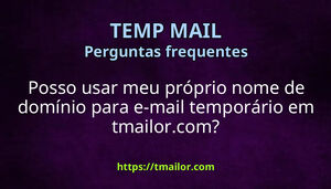 Posso usar meu próprio nome de domínio para e-mail temporário em tmailorcom