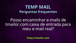 Posso encaminhar e-mails de tmailorcom caixa de entrada para meu e-mail real