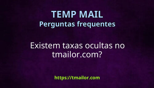 Existem taxas ocultas no tmailorcom