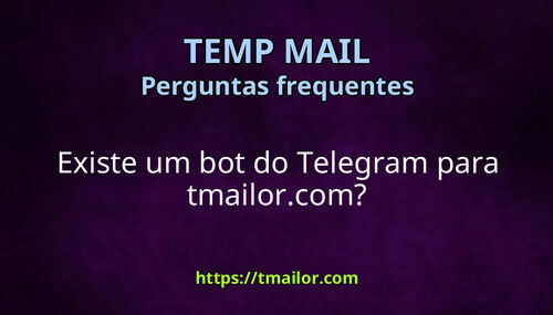 Existe um bot do Telegram para tmailorcom