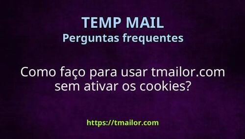 Como faço para usar tmailorcom sem ativar os cookies