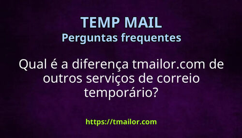 Qual é a diferença tmailorcom de outros serviços de correio temporário