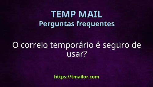 O correio temporário é seguro de usar