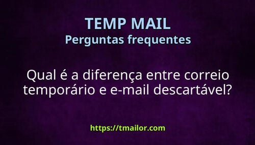 Qual é a diferença entre correio temporário e e-mail descartável