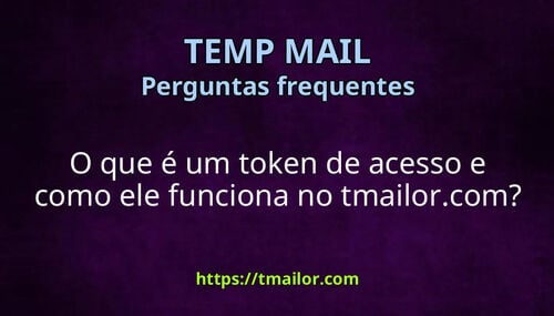 O que é um token de acesso e como ele funciona no tmailorcom