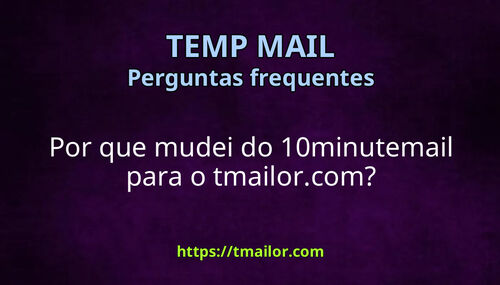 Por que mudei do 10minutemail para o tmailorcom