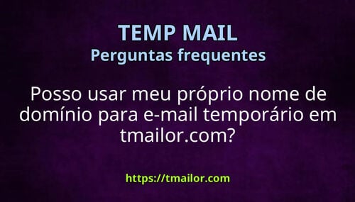 Posso usar meu próprio nome de domínio para e-mail temporário em tmailorcom