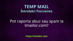 Pot raporta abuz sau spam la tmailorcom