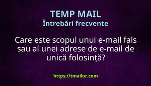 Care este scopul unui e-mail fals sau al unei adrese de e-mail de unică folosință