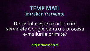 De ce folosește tmailorcom serverele Google pentru a procesa e-mailurile primite