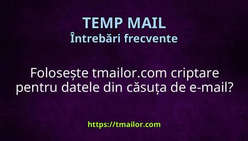 Folosește tmailorcom criptare pentru datele din căsuța de e-mail