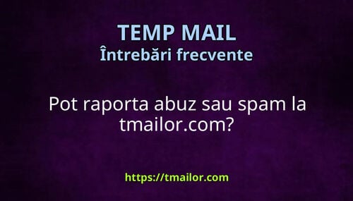 Pot raporta abuz sau spam la tmailorcom