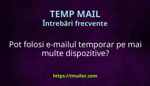 Pot folosi e-mailul temporar pe mai multe dispozitive