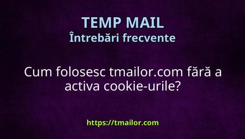Cum folosesc tmailorcom fără a activa cookie-urile