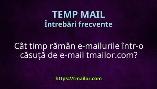 Cât timp rămân e-mailurile într-o căsuță de e-mail tmailorcom