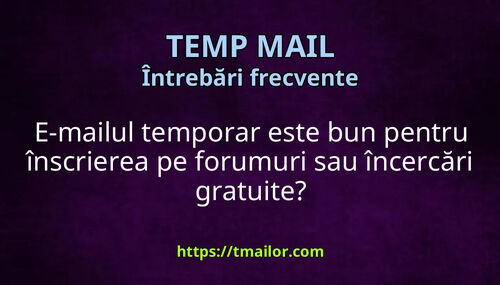 E-mailul temporar este bun pentru înscrierea pe forumuri sau încercări gratuite