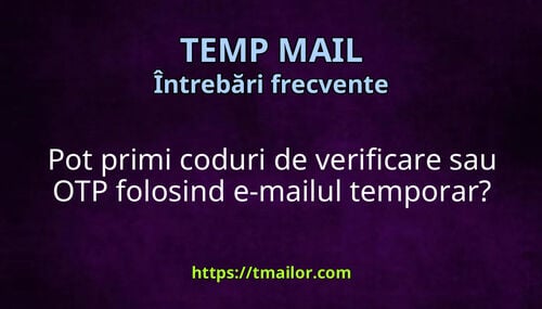 Pot primi coduri de verificare sau OTP folosind e-mailul temporar
