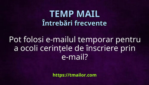 Pot folosi e-mailul temporar pentru a ocoli cerințele de înscriere prin e-mail