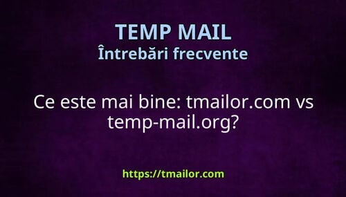 Ce este mai bine tmailorcom vs temp-mailorg