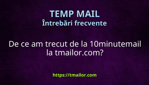 De ce am trecut de la 10minutemail la tmailorcom