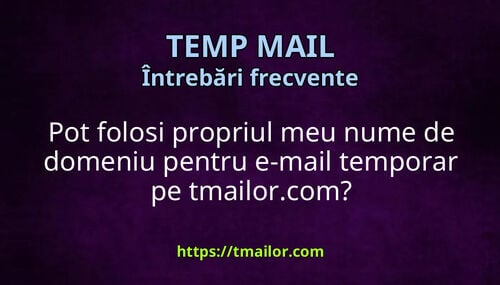 Pot folosi propriul meu nume de domeniu pentru e-mail temporar pe tmailorcom