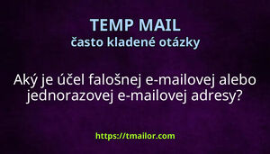Aký je účel falošnej e-mailovej alebo jednorazovej e-mailovej adresy
