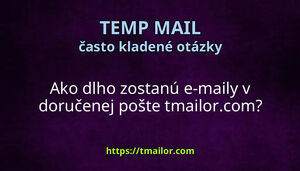 Ako dlho zostanú e-maily v doručenej pošte tmailorcom