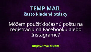 Môžem použiť dočasnú poštu na registráciu na Facebooku alebo Instagrame
