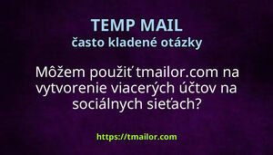 Môžem použiť tmailorcom na vytvorenie viacerých účtov na sociálnych sieťach