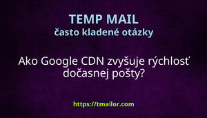 Ako Google CDN zvyšuje rýchlosť dočasnej pošty
