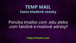 Ponúka tmailorcom edu alebo com falošné e-mailové adresy
