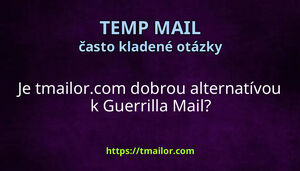 Je tmailorcom dobrou alternatívou k Guerrilla Mail