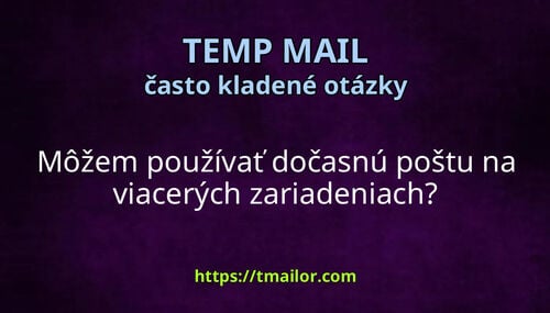 Môžem používať dočasnú poštu na viacerých zariadeniach