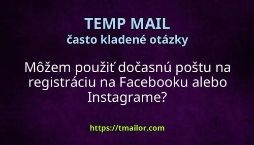 Môžem použiť dočasnú poštu na registráciu na Facebooku alebo Instagrame