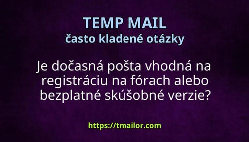 Je dočasná pošta vhodná na registráciu na fórach alebo bezplatné skúšobné verzie