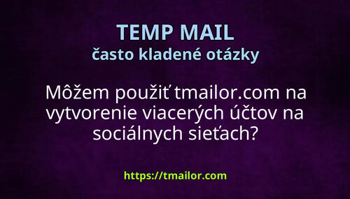 Môžem použiť tmailorcom na vytvorenie viacerých účtov na sociálnych sieťach