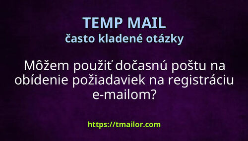 Môžem použiť dočasnú poštu na obídenie požiadaviek na registráciu e-mailom