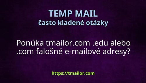 Ponúka tmailorcom edu alebo com falošné e-mailové adresy