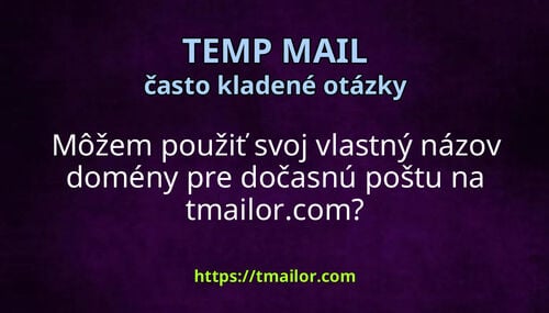 Môžem použiť svoj vlastný názov domény pre dočasnú poštu na tmailorcom