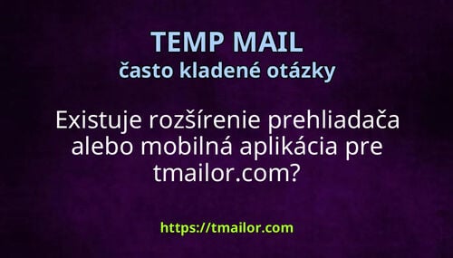 Existuje rozšírenie prehliadača alebo mobilná aplikácia pre tmailorcom