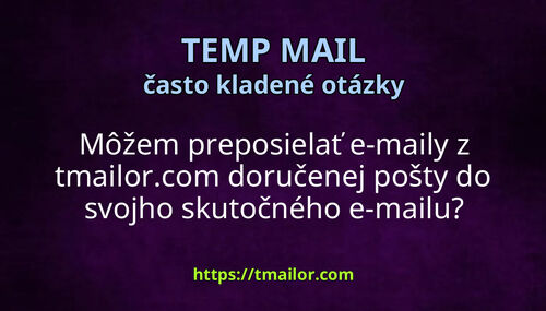 Môžem preposielať e-maily z tmailorcom doručenej pošty do svojho skutočného e-mailu