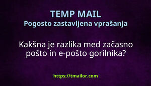 Kakšna je razlika med začasno pošto in e-pošto gorilnika