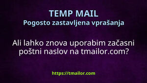 Ali lahko znova uporabim začasni poštni naslov na tmailorcom