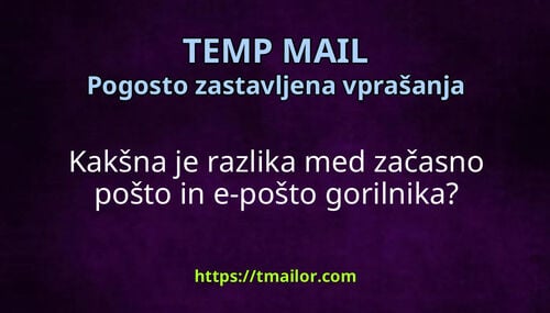 Kakšna je razlika med začasno pošto in e-pošto gorilnika