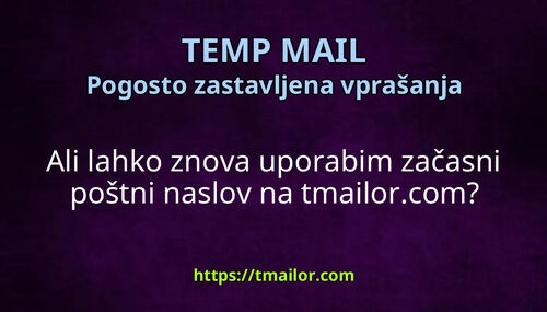 Ali lahko znova uporabim začasni poštni naslov na tmailorcom