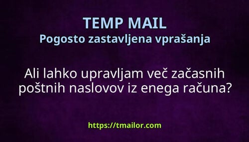 Ali lahko upravljam več začasnih poštnih naslovov iz enega računa
