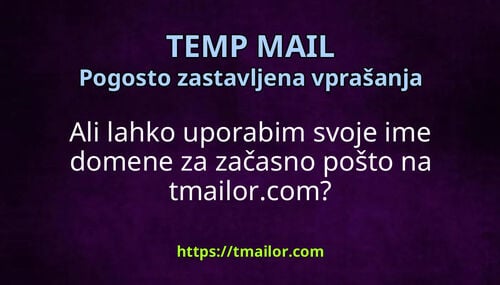 Ali lahko uporabim svoje ime domene za začasno pošto na tmailorcom
